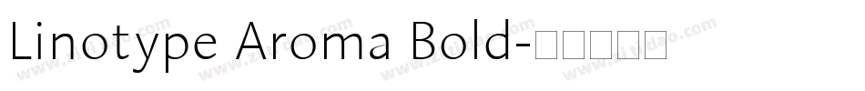 Linotype Aroma Bold字体转换